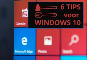 6 Handige Windows 10 tips